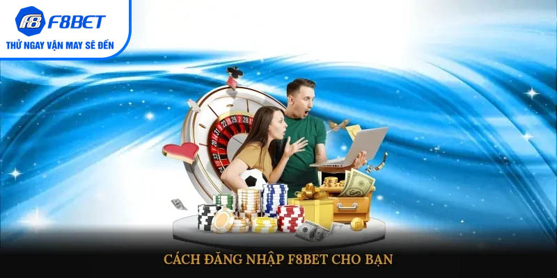 Cách đăng nhập F8BET cho bạn