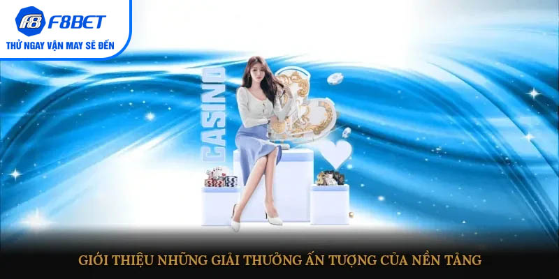 Giới thiệu những giải thưởng ấn tượng của nền tảng