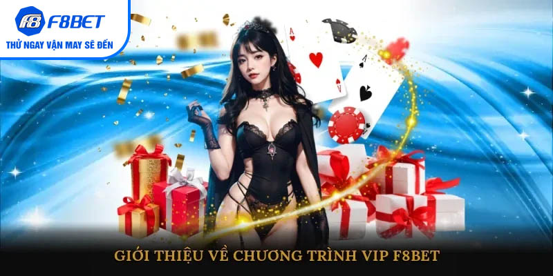 Giới thiệu về chương trình VIP F8BET