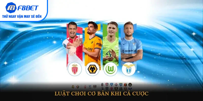 Luật chơi cơ bản khi cá cược