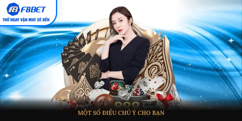 Một số điều chú ý cho bạn