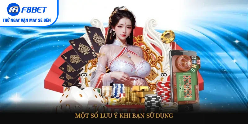 Một số lưu ý khi bạn sử dụng