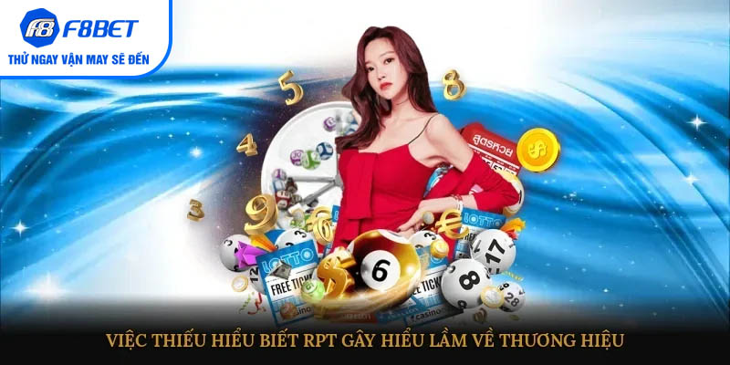 Việc thiếu hiểu biết RPT gây hiểu lầm về thương hiệu
